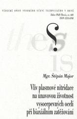 kniha Vliv plasmové nitridace na únavovou životnost vysocepevných ocelí při biaxiálním zatěžování = Influence of plasma-nitriding on fatigue life of high-strength steels under biaxial loading : zkrácená verze Ph.D. Thesis, Vysoké učení technické v Brně 2010