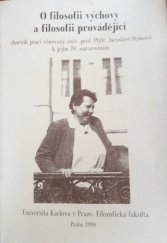kniha O filosofii výchovy a filosofii provádějící sborník prací věnovaný univ. prof. PhDr. Jaroslavě Peškové k jejím 70. narozeninám, Univerzita Karlova, Filozofická fakulta 1999