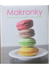 kniha Makronky 30 receptů na dokonalý požitek, Slovart 2012