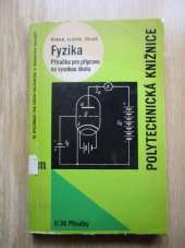 kniha Fyzika Příručka pro přípravu na vys. školu : určeno absolventům stř. všeobec. vzdělávacích a stř. prům. škol všech směrů k přípravě ke vstupu na vys. techn. školu, SNTL 1964