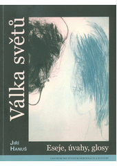 kniha Válka světů Eseje, úvahy, glosy, Centrum pro studium demokracie a kultury 2017
