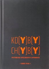 kniha Kdyby chyby: epistemologie myšlenkových experimentů, Nakladatelství Olomouc 2011