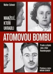 kniha Manželé, kteří ukradli atomovou bombu Pravda o případu Julia a Ethel Rosenbergových, Grada 2016