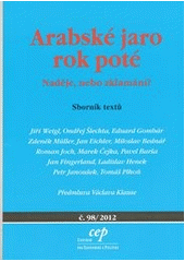 kniha Arabské jaro rok poté naděje, nebo zklamání? : sborník textů, CEP - Centrum pro ekonomiku a politiku 2012