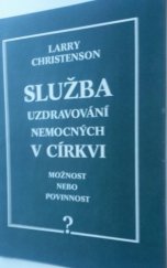 kniha Služba uzdravování nemocných v církvi možnost nebo povinnost?, Ichthys 1991