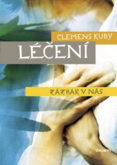 kniha Léčení zázrak v nás : objevování procesů samoléčení, Eminent 2008