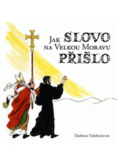 kniha Jak Slovo na Velkou Moravu přišlo, Kartuziánské nakladatelství 2012