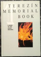 kniha Terezín memorial book Jewish victims of nazi deportations from Bohemia and Moravia : 1941-1945 : a guide to the Czech original with a glossary of Czech terms used in the lists, Terezín Initiative Foundation 1996