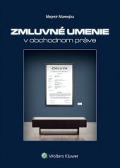 kniha Zmluvné umenie v obchodnom práve, Wolters Kluwer 2014