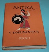 kniha Antika v dokumentech. 1. [díl], - Řecko, SNPL 1959