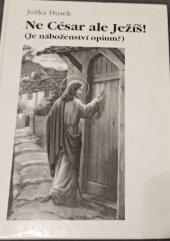 kniha Ne César ale Ježíš (Je náboženství opium?), Lípa 2001