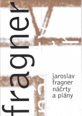 kniha Jaroslav Fragner Náčrty a plány, Galerie Jaroslava Fragnera 1999