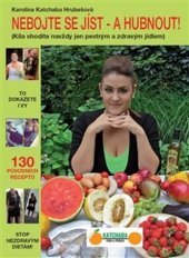 kniha Nebojte se jíst - a hubnout!, Katchaba Food & Fitness 2017