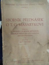 kniha Sborník přednášek o T.G. Masarykovi = [Recueil de Conférences sur T.G. Masaryk], Slovanský ústav 1931