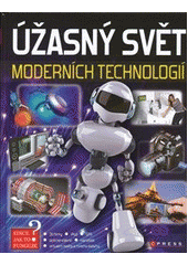kniha Úžasný svět moderních technologií jak to funguje?, CPress 2011