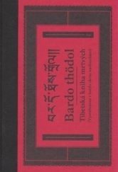 kniha Bardo thödol [tibetská kniha mrtvých : (vysvobození v bardu skrze naslouchání), Argo 2008