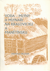 kniha Voda - mlýny a mlynáři na Kralovicku a Manětínsku, s.n. 1997