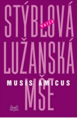 kniha Lužanská mše. Musis amicus, Šulc - Švarc 2009