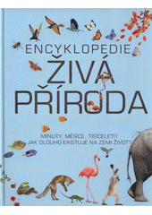 kniha Živá příroda encyklopedie : minuty, měsíce, tisíciletí - historie života na zemi, Svojtka & Co. 2012