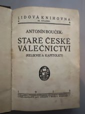 kniha Staré české válečnictví Relikvie a kapitolky, Ant. Svěcený Praha 1915