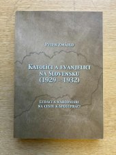 kniha Katolíci a evanjelici na Slovensku (1929-1932) Ľudáci a národniari na ceste k spolupráci., Verbum 2011