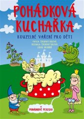 kniha Pohádková kuchařka Kouzelné vaření pro děti, CPress 2019