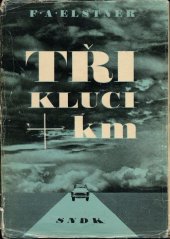 kniha Tři kluci + km vyprávění o rychlé dálkové jízdě, kterou prožili v pěkném počasí i v dešti na cestě ze Šumavy do Tater Jirka, don Lojzan a malý Janek, SNDK 1964