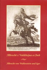 kniha Albrecht z Valdštejna a Cheb = Albrecht von Wallenstein und Eger, Krajské muzeum Cheb ve spolupráci se Státním okresním archivem Cheb 2005