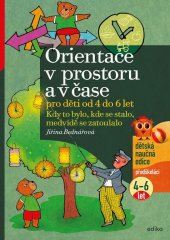 kniha Orientace v prostoru a čase pro děti od 4 do 6 let Kdy to bylo, kde se stalo, medvídě se zatoulalo, Edika 2021