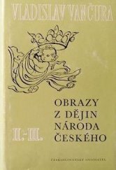 kniha Obrazy z dějin národa českého 2. věrná vypravování o životě, skutcích válečných i duchu vzdělanosti, Československý spisovatel 1981