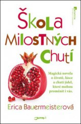 kniha Škola milostných chutí jemná a něžná oslava jídla a přátelství, Jota 2011