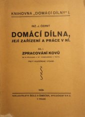 kniha Domácí dílna, její zařízení a práce v ní. I. díl, - Zpracování kovů, Šolc a Šimáček 1929