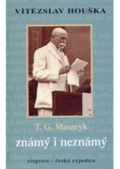 kniha T.G. Masaryk známý i neznámý, Riopress 2005