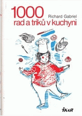 kniha 1000 rad a triků v kuchyni, Ikar 2011