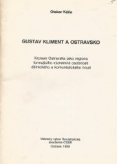 kniha Gustav Kliment a Ostravsko význam Ostravska jako regionu formujícího významné osobnosti dělnického a komunistického hnutí, Městský výbor Socialistické akademie ČSSR 1989