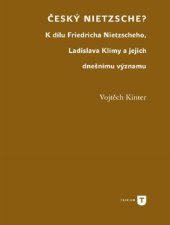 kniha Český Nietzsche? K dílu Friedricha Nietzscheho, Ladislava Klímy a jejich dnešnímu významu, FFUK 2023