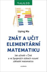 kniha Znát a učit elementární matematiku Jak učitelé v Číně a ve Sojených státech rozumí základní matematice, Academia 2021