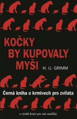 kniha Kočky by kupovaly myši Černá kniha o krmivech pro zvířata, Pragma 2013