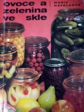 kniha Ovoce a zelenina ve skle 288 zavařovacích návodů a kuchařských předpisů, Merkur 1972
