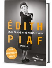kniha Édith Piaf - Najdi pro mě nový způsob smrti Dosud nevyprávěný příběh, Omega 2016