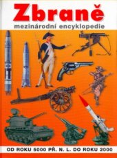 kniha Zbraně mezinárodní encyklopedie : od roku 5000 př.n.l. do roku 2000, Svojtka & Co. 1999