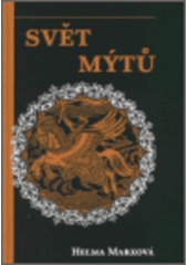 kniha Svět mýtů mýty všech dob a národů, Volvox Globator 2002