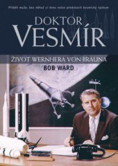 kniha Doktor Vesmír život Wernhera von Brauna, BB/art 2008