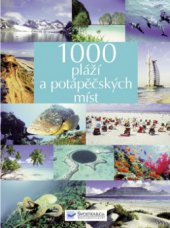 kniha 1000 nejkrásnějších pláží světa a potápěčských míst, Svojtka & Co. 2008