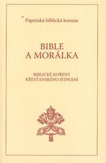 kniha Bible a morálka biblické kořeny křesťanského jednání, Karmelitánské nakladatelství 2010