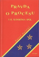 kniha Pravda o procesu s Rudolfem Slánským a jeho společníky kritické výhrady k "Výpovědi" B. Doubka a k Historikům 92, dodatek ke knížce Svědectví plukovníka ..., Orego 2009