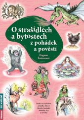 kniha O strašidlech a bytostech z pohádek a pověstí Tradice a zvykosloví, pohádky, lidová říkadla, hádanky, básničky, hry a výrobky, Rubico 2019