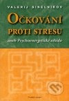 kniha Očkování proti stresu, aneb, Psychoenergetické aikido, Zvonící cedry 2006