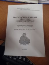 kniha Propojení teorie a praxe při studiu sociálních deviací sborník příspěvků z konference sekce sociální patologie MČSS : Blansko, Skalní Mlýn, 27.-29. dubna 2011, Masarykova česká sociologická společnost 2011
