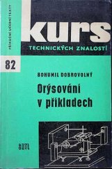 kniha Orýsování v příkladech pomůcka k pokročilejšímu školení a nové způsoby orýsování : určeno pro dělníky, učně a studenty, SNTL 1963